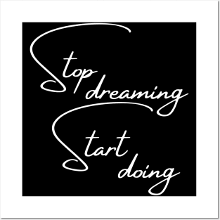 Stop Dreaming, Start Doing. Motivational Quote. Posters and Art